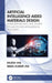 Artificial Intelligence-Aided Materials Design: Ai-Algorithms and Case Studies on Alloys and Metallurgical Processes by Rajesh Jha