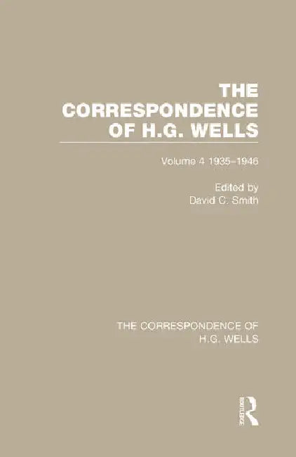 The Correspondence of H.G. Wells: 1935-1946 by Smith David C.