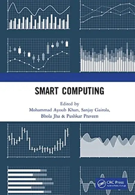 Smart Computing: Proceedings of the 1st International Conference on Smart Machine Intelligence and Real-Time Computing (Smartcom 2020), 26-27 June 202 by Khan Mohammad Ayoub