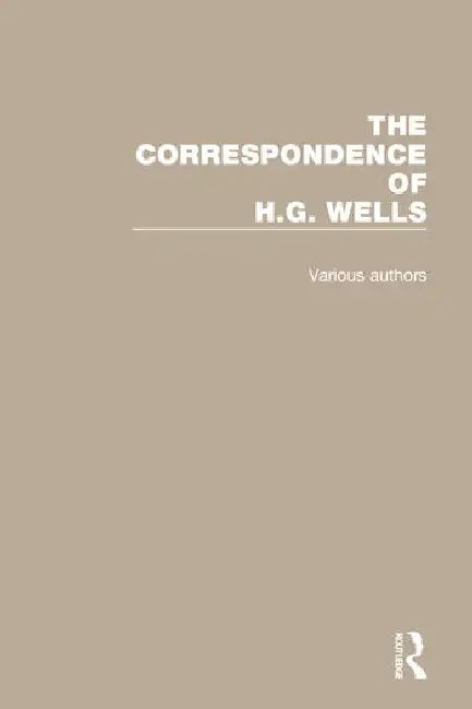 The Correspondence of H.G. Wells by Smith David C.