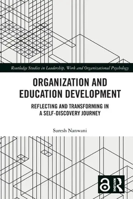 Organization and Education Development: Reflecting and Transforming in a Self-Discovery Journey by Suresh Nanwani