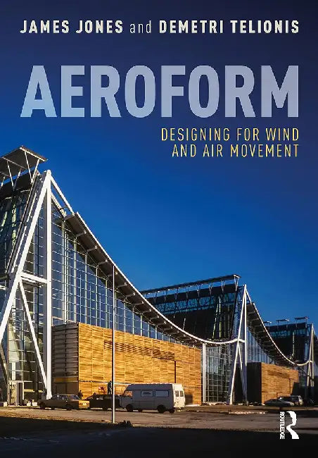 Aeroform: Designing for Wind and Air Movement by Jones, James