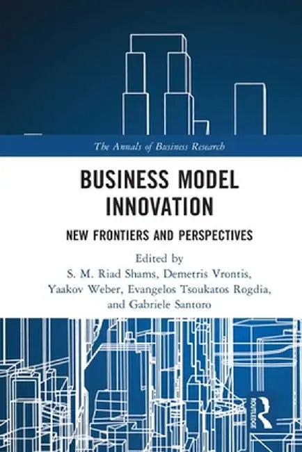 Business Model Innovation: New Frontiers and Perspectives by S.M. Riad Shams
