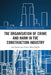 The Organisation of Crime and Harm in the Construction Industry by Jon Davies
