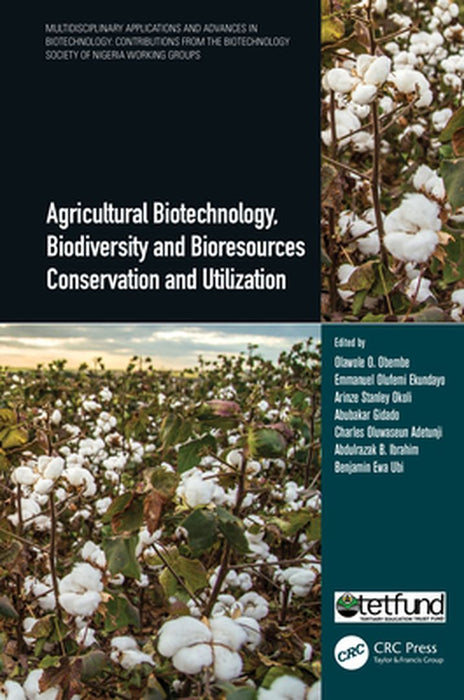 Agricultural Biotechnology Biodiversity and Bioresources Conservation and Utilization by Olawole O. Obembe