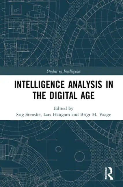 Intelligence Analysis in the Digital Age by Stig Stenslie