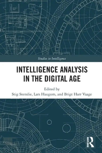 Intelligence Analysis in the Digital Age by Stig Stenslie