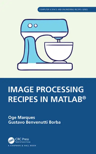 Image Processing Recipes in Matlab(r) by Oge Marques