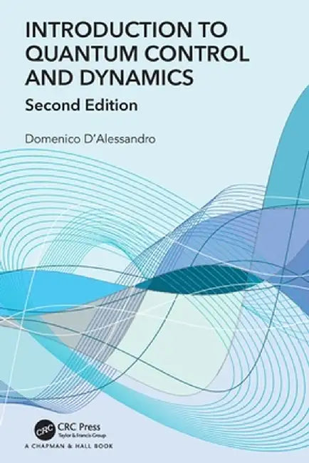 Introduction to Quantum Control and Dynamics by Domenico D’Alessandro