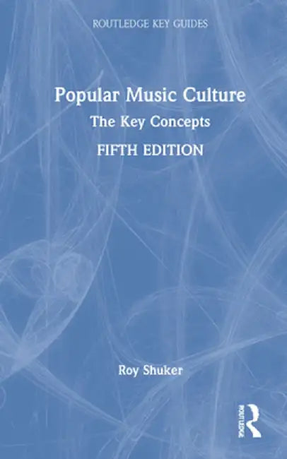 Popular Music Culture: The Key Concepts by Roy Shuker