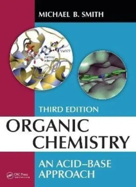 Organic Chemistry: An Acid-Base Approach, Third Edition by Michael B. Smith