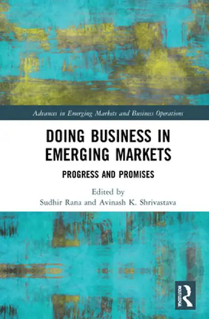 Doing Business in Emerging Markets: Progress and Promises by Sudhir Rana