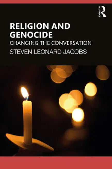 Religion and Genocide: Changing the Conversation by Jacobs
