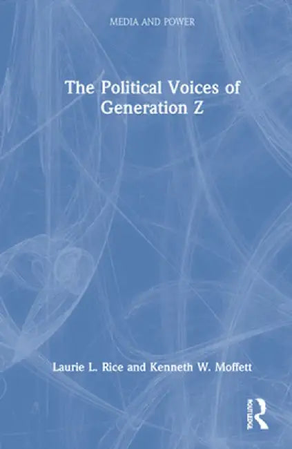 The Political Voices of Generation Z by Laurie Rice