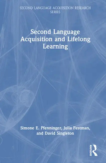 Second Language Acquisition and Lifelong Learning by Simone E. Pfenninger