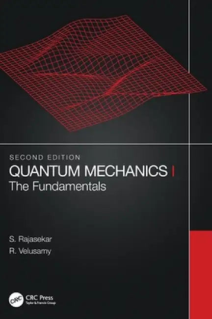 Quantum Mechanics I: The Fundamentals by S. Rajasekar