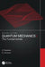 Quantum Mechanics I: The Fundamentals by S. Rajasekar