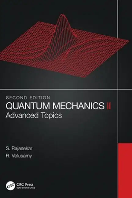 Quantum Mechanics II: Advanced Topics by S. Rajasekar