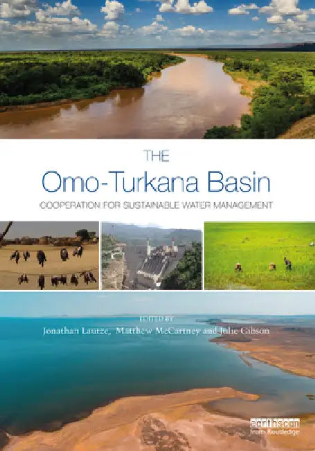 The Omo-Turkana Basin: Cooperation for Sustainable Water Management by Jonathan Lautze