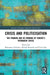 Crisis and Politicisation: The Framing and Re-Framing of Europe's Permanent Crisis by Voltolini Benedetta
