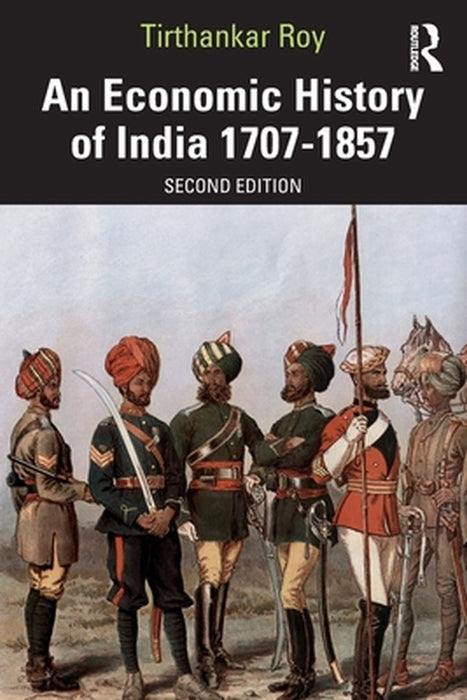 An Economic History of India 1707-1857 by Tirthankar Roy