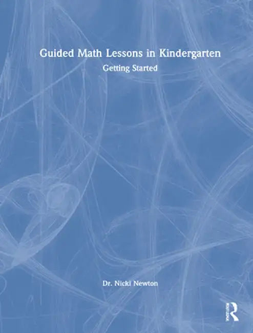 Guided Math Lessons in Kindergarten: Getting Started by Nicki Newton