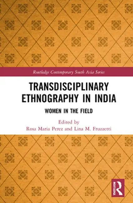 Transdisciplinary Ethnography in India: Women in the Field by Rosa Maria Perez