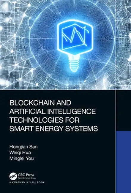 Blockchain and Artificial Intelligence Technologies for Smart Energy Systems by Hongjian Sun