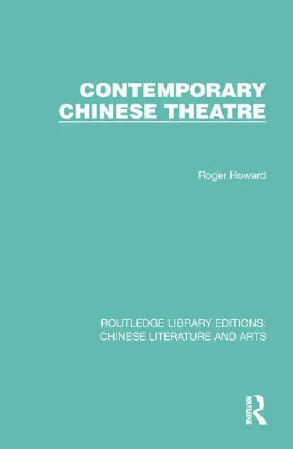 Contemporary Chinese Theatre by Howard Roger