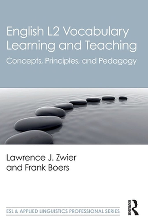 English L2 Vocabulary Learning and Teaching: Concepts Principles and Pedagogy by Zwier