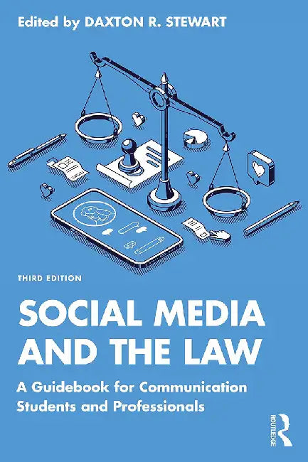 Social Media and the Law: A Guidebook for Communication Students and Professionals by Daxton R. Steward, Daxton Stewart