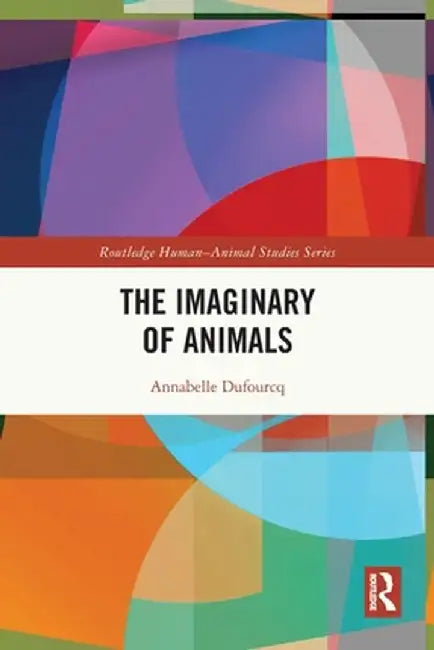 The Imaginary of Animals by Annabelle Dufourcq