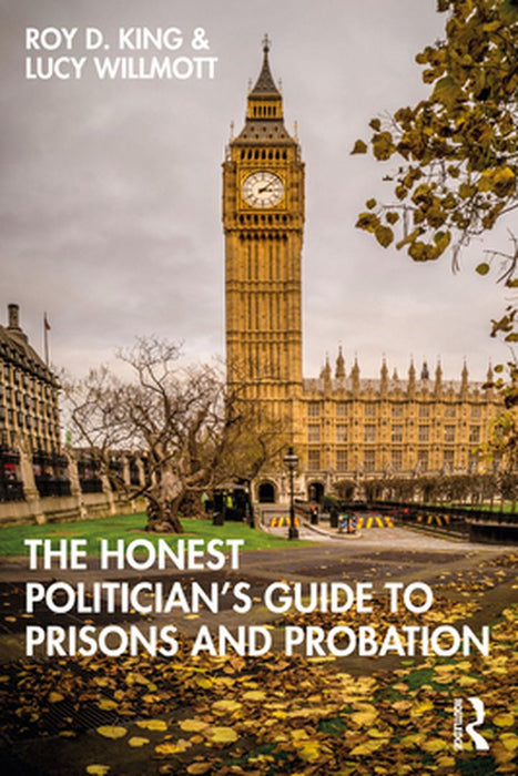 The Honest Politician’s Guide to Prisons and Probation: King by 