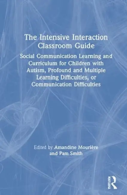 The Intensive Interaction Classroom Guide: Social Communication Learning and Curriculum for Children with Autism, Profound and Multiple Learning Diffi by Mourière Amandine