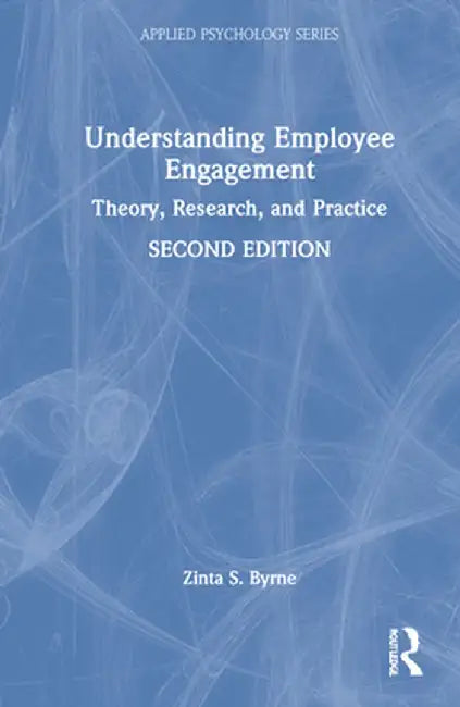 Understanding Employee Engagement: Theory, Research, and Practice by Zinta S. Byrne