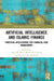 Artificial Intelligence and Islamic Finance: Practical Applications for Financial Risk Management by Adel M. Sarea