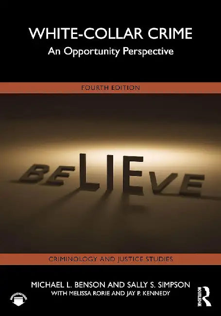 White-Collar Crime: An Opportunity Perspective by Benson, Michael L.
