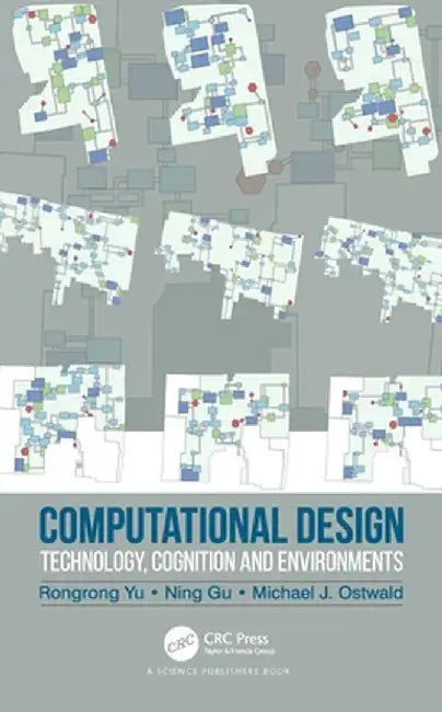 Computational Design: Technology, Cognition and Environments by Rongrong Yu