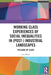 Working Class Experiences of Social Inequalities in (Post-) Industrial Landscapes: Feelings of Class by Lars Meier