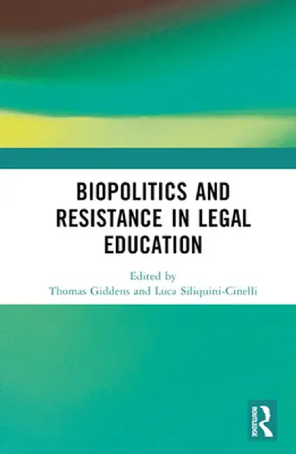 Biopolitics and Resistance in Legal Education by Thomas Giddens