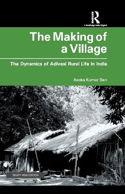 The Making Of A Village by Asoka Kumar Sen
