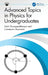Advanced Topics in Physics for Undergraduates by Asim Gangopadhyaya