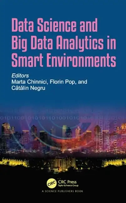 Data Science and Big Data Analytics in Smart Environments by Marta Chinnici