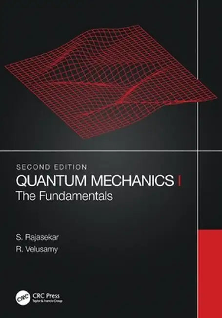 Quantum Mechanics I: The Fundamentals by S. Rajasekar