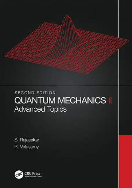 Quantum Mechanics II: Advanced Topics by S. Rajasekar