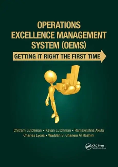 Operations Excellence Management System (Oems): Getting It Right the First Time by Chitram Lutchman