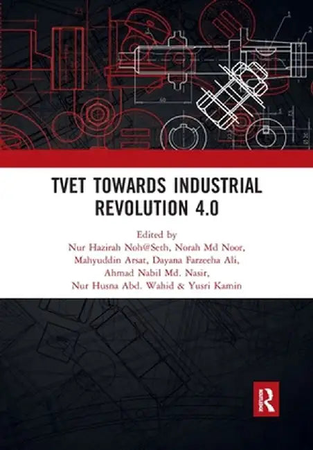 Tvet Towards Industrial Revolution 4.0: Proceedings of the Technical and Vocational Education and Training International Conference (Tvetic 2018), Nov by Nur Hazirah Noh@Seth