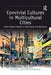 Convivial Cultures in Multicultural Cities: Polish Migrant Women in Manchester and Barcelona by Alina Rzepnikowska