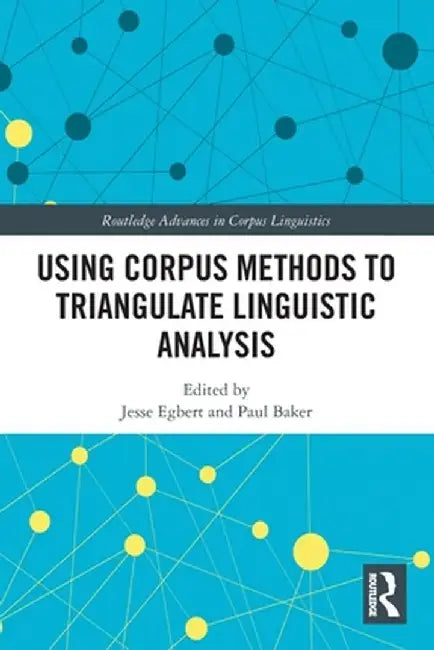 Using Corpus Methods to Triangulate Linguistic Analysis by Jesse Egbert