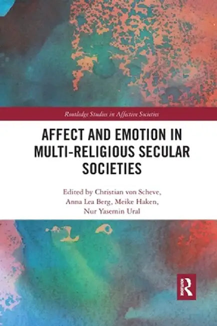 Affect and Emotion in Multi-Religious Secular Societies by Christian von Scheve